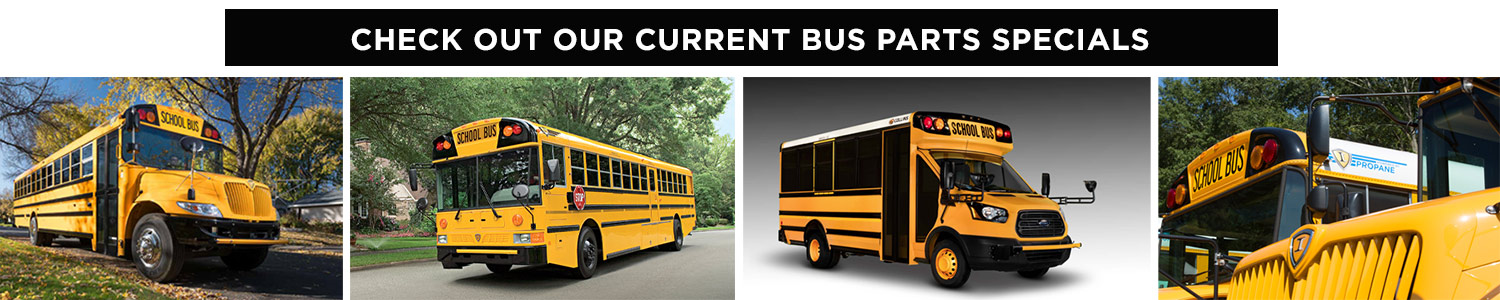 Check out our current school bus parts specials to keep your buses running like new